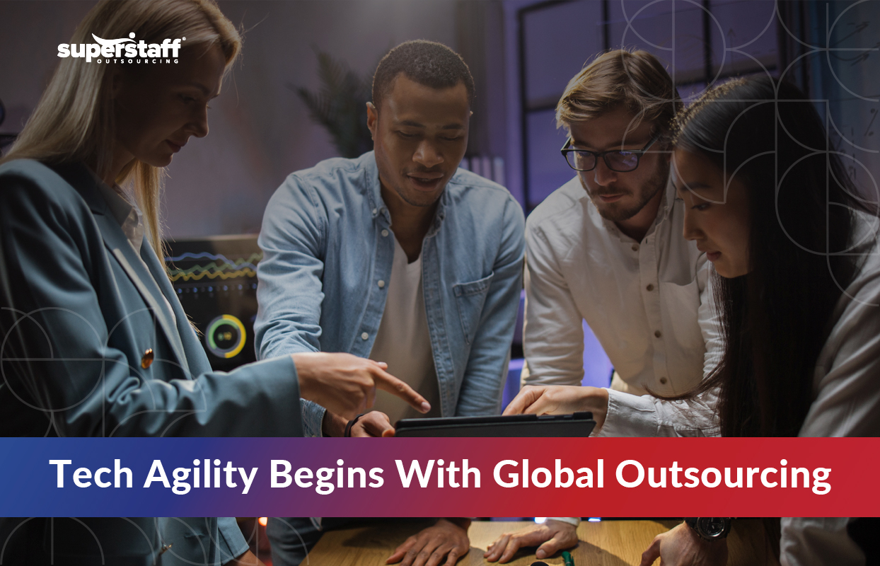 Tech Agility Begins With Global Outsourcing