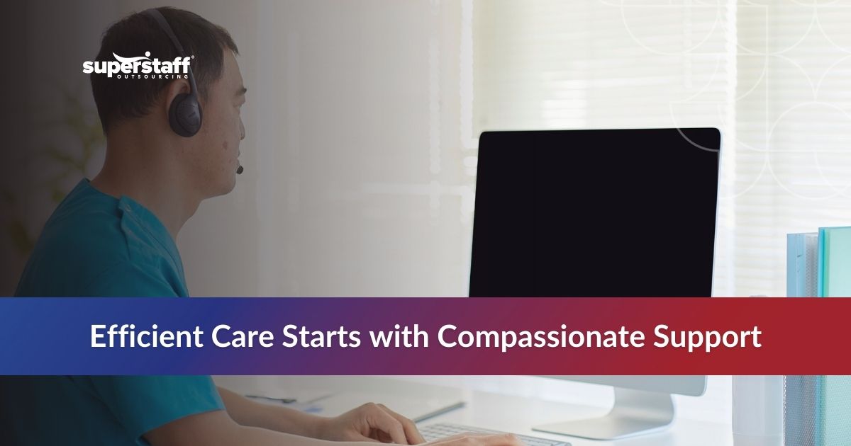 Outsourcing for Healthcare Efficiency_Featured Employee at computer with text: Efficient Care Starts with Support